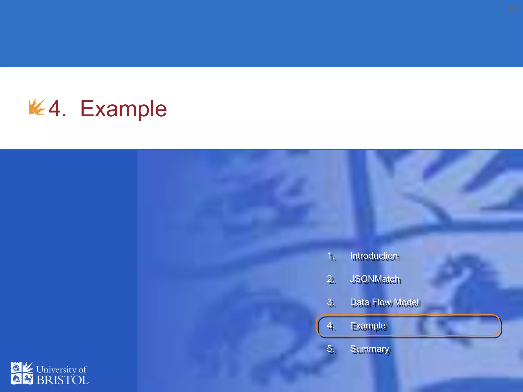 18
4. Example
1. Introduction
2. JSONMatch
3. Data Flow Model
4. Example
5. Summary
 