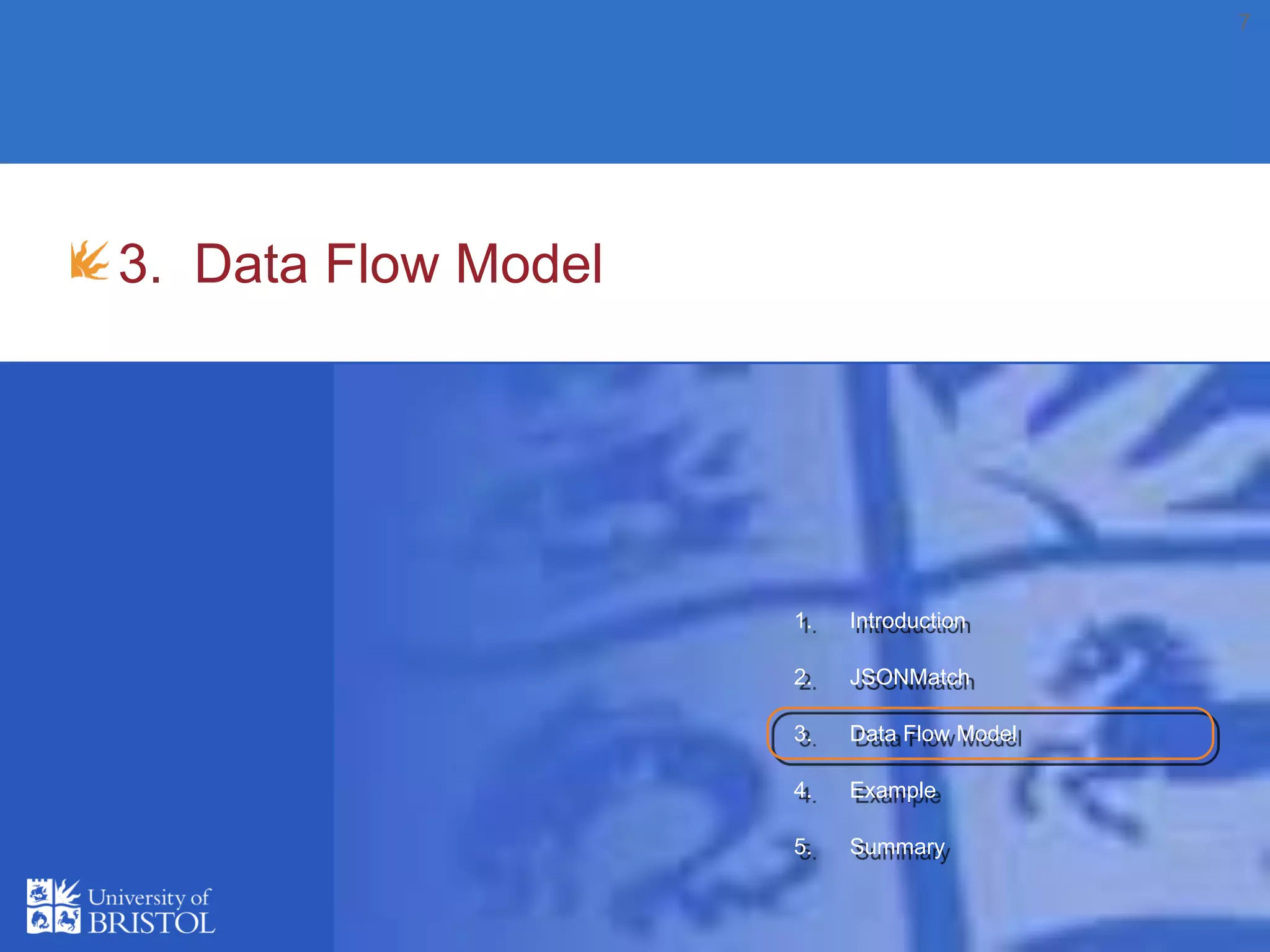 7
3. Data Flow Model
1. Introduction
2. JSONMatch
3. Data Flow Model
4. Example
5. Summary
 