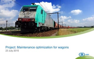 Project: Maintenance optimization for wagons
23 July 2015
 