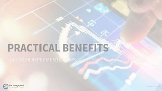 WWW.TIC.OM
PRACTICAL BENEFITS
BIG DATA IMPLEMENTATIONS
 