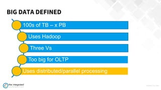 WWW.TIC.OM
100s of TB – x PB
Uses Hadoop
Three Vs
Too big for OLTP
Uses distributed/parallel processing
BIG DATA DEFINED
 