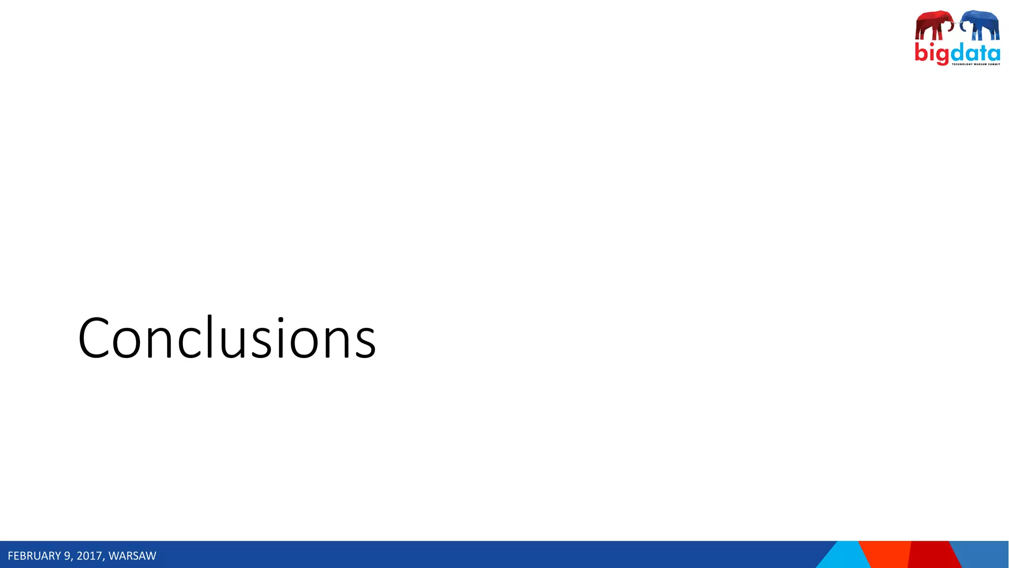 FEBRUARY 9, 2017, WARSAW
Conclusions
 