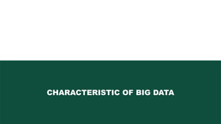 CHARACTERISTIC OF BIG DATA
 