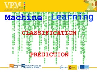 Machine
CLASSIFICATION
PREDICTION