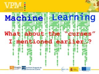 Machine
What about the “curses”
I mentioned earlier…?