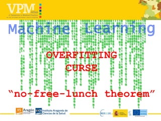 OVERFITTING
CURSE
“no-free-lunch theorem”