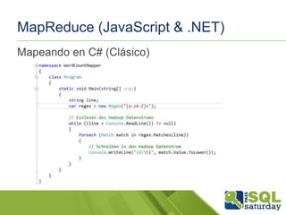 MapReduce (JavaScript & .NET)
Mapeando en C# (Clásico)

 