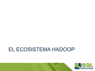 EL ECOSISTEMA HADOOP

 