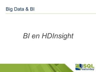 Big Data & BI

BI en HDInsight

 