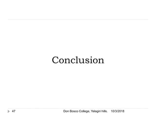 Conclusion
10/3/201847 Don Bosco College, Yelagiri hills.
 