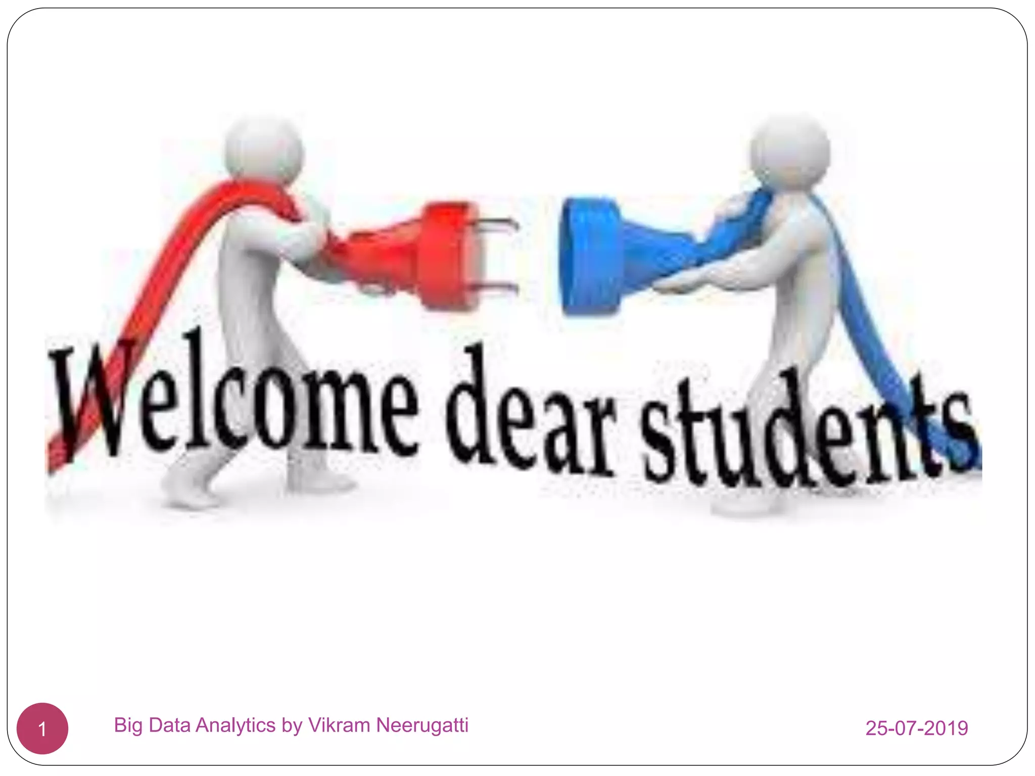 25-07-2019Big Data Analytics by Vikram Neerugatti1
 