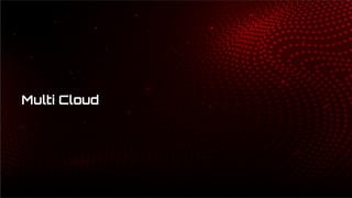 Multi Cloud
 