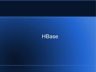 HBase
 