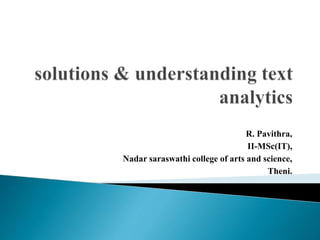 R. Pavithra,
II-MSc(IT),
Nadar saraswathi college of arts and science,
Theni.
 