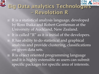  Revolution R is developed by a company called
Revolution Analytics.
 The concept on which company developed
“Open Core ...