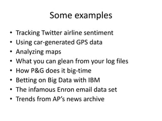 Some examples
• Tracking Twitter airline sentiment
• Using car-generated GPS data
• Analyzing maps
• What you can glean fr...