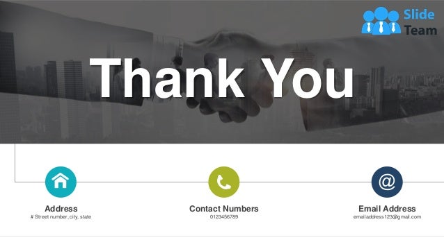 26
Address
# Street number, city, state
Contact Numbers
0123456789
Email Address
emailaddress123@gmail.com
Thank You
 