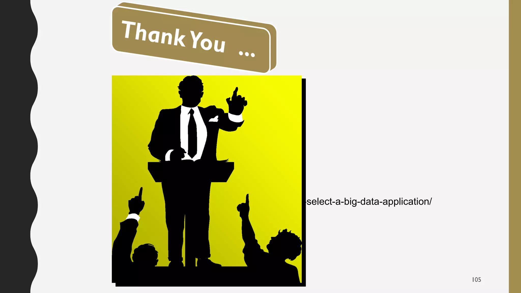 105
https://www.datamation.com/big-data/how-to-select-a-big-data-application/
 