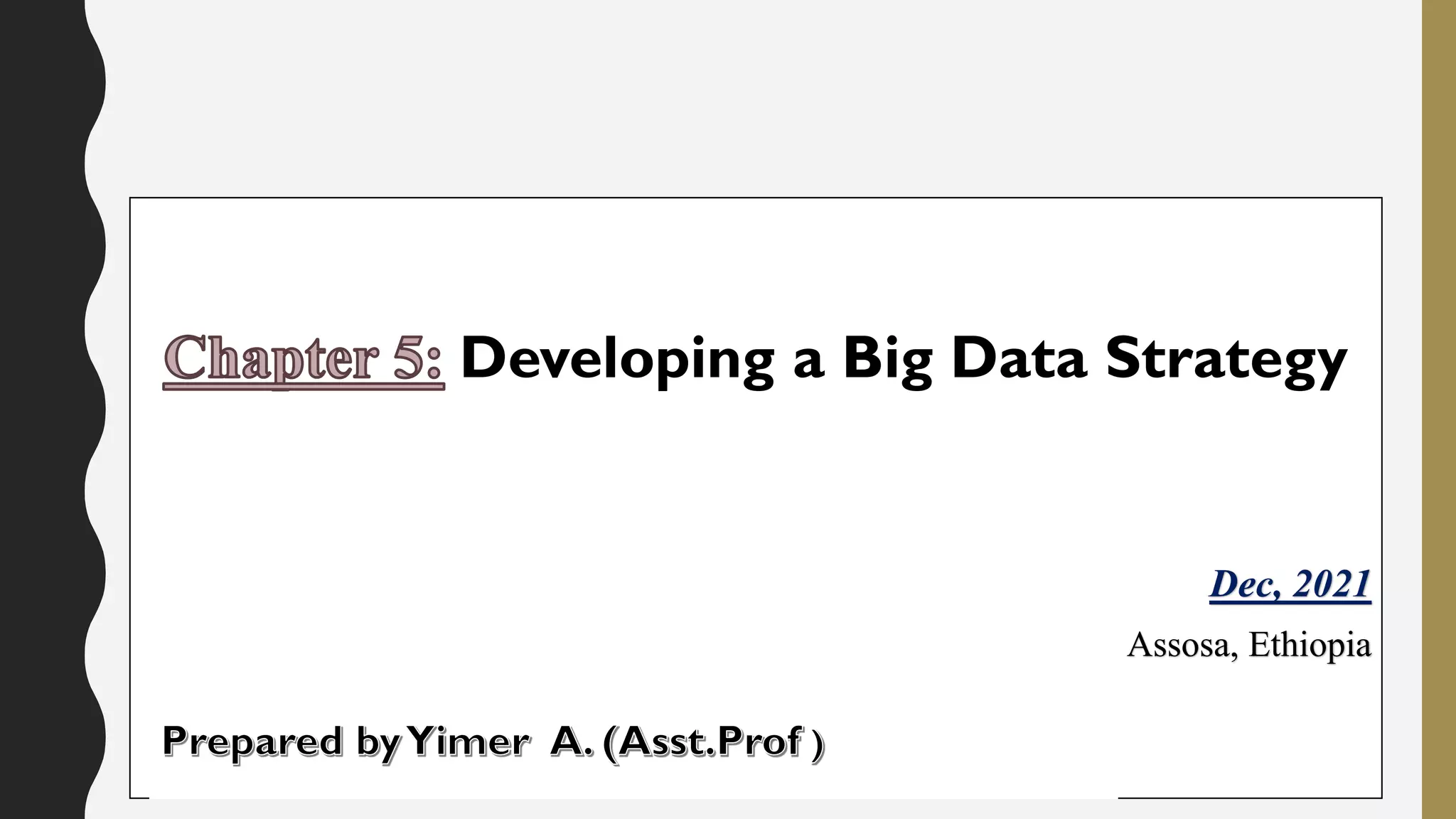 Developing a Big Data Strategy
Dec, 2021
Assosa, Ethiopia
 