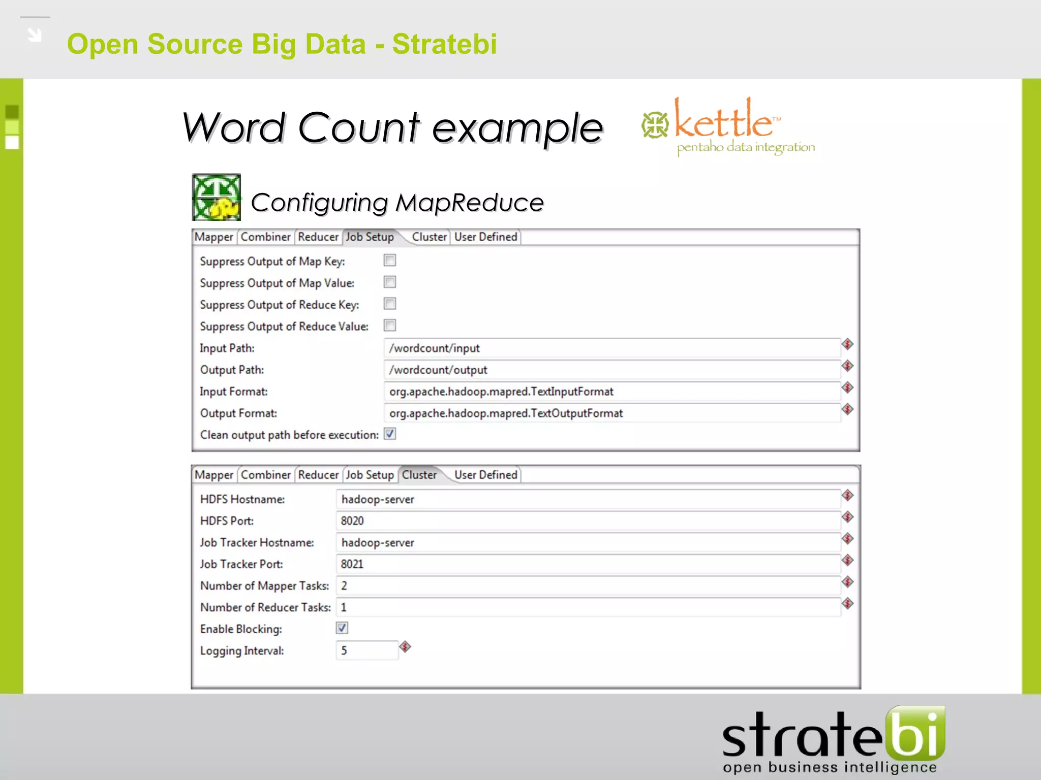 Open Source Big Data - Stratebi
Word Count exampleWord Count example
Configuring MapReduceConfiguring MapReduce
 