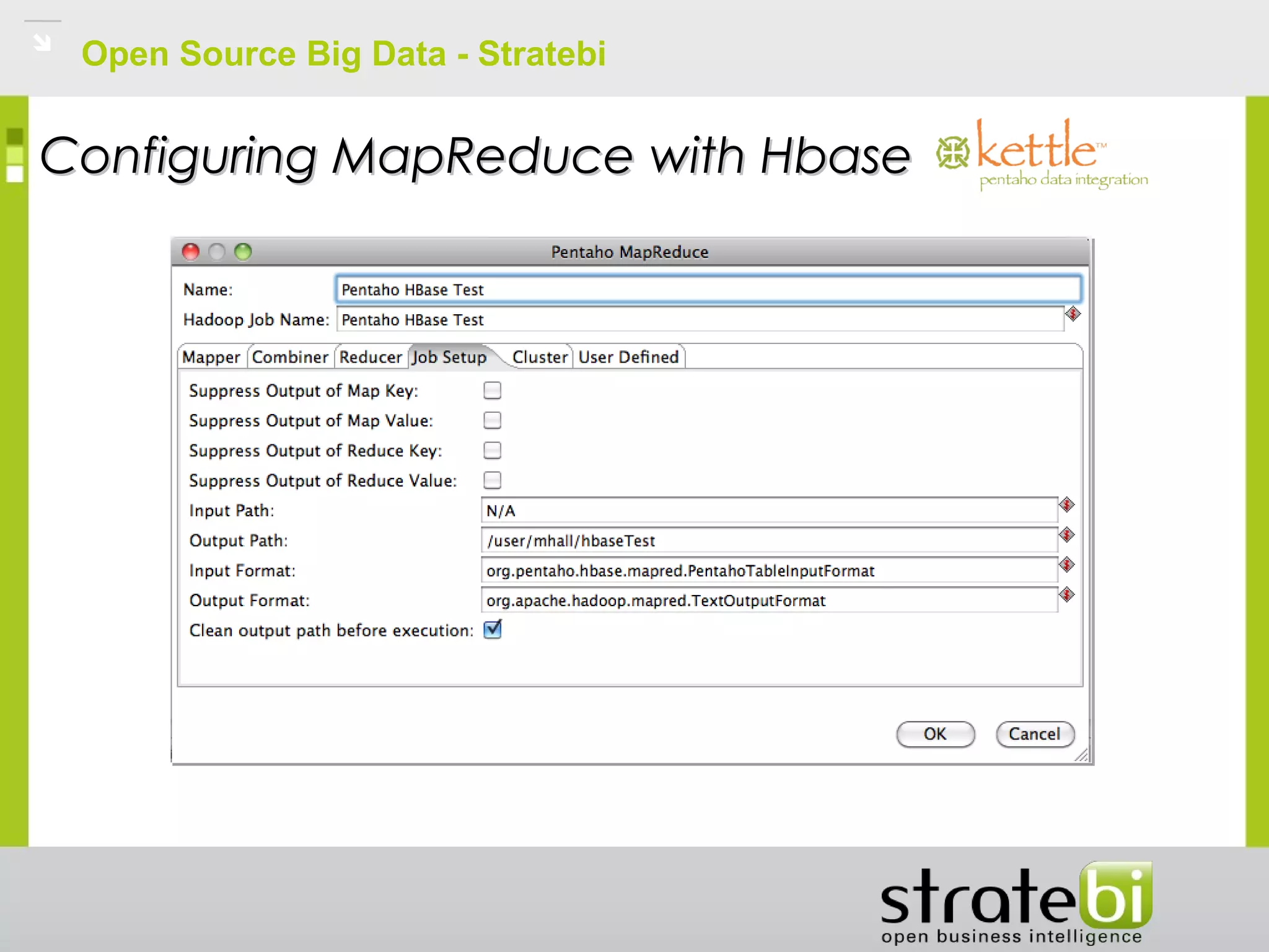 Open Source Big Data - Stratebi
Configuring MapReduce with HbaseConfiguring MapReduce with Hbase
 