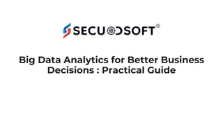 Big Data Analytics for Better Business Decisions.pdf