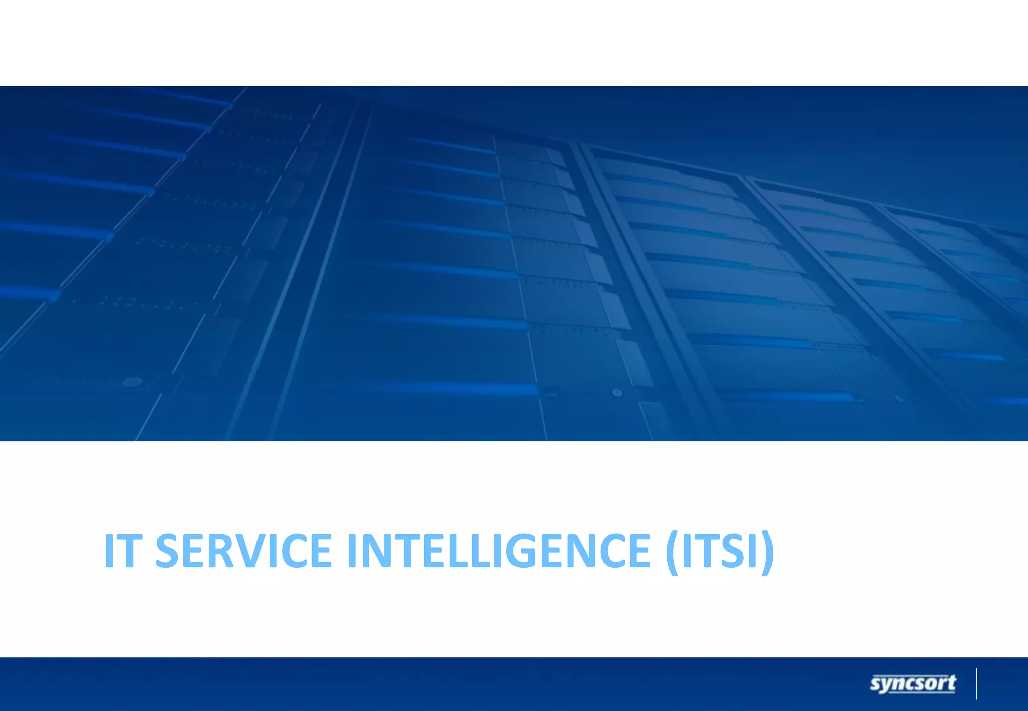 IT SERVICE INTELLIGENCE (ITSI)
 