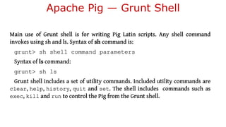 Apache Pig — Grunt Shell
 