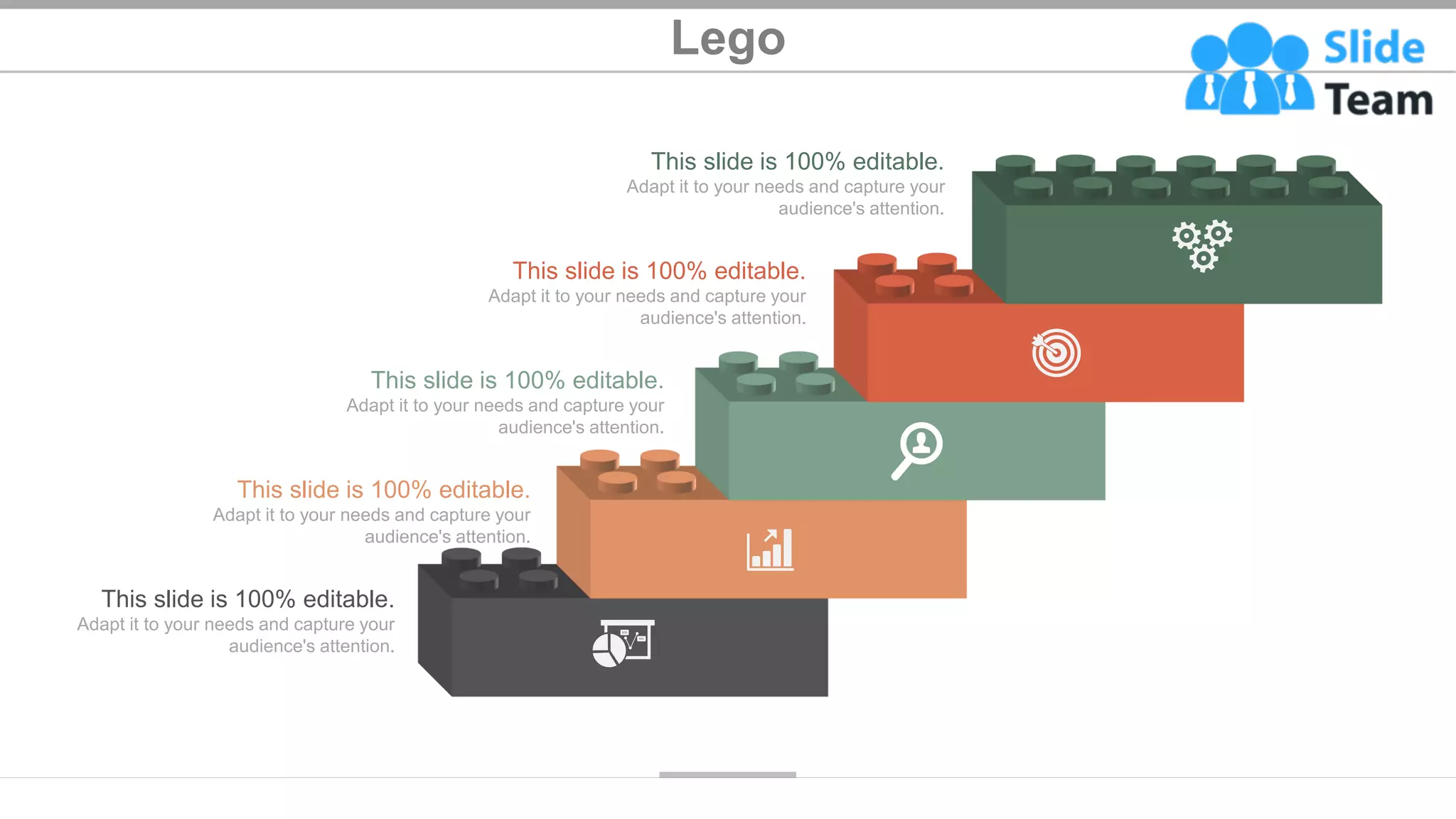 Lego
43
This slide is 100% editable.
Adapt it to your needs and capture your
audience's attention.
This slide is 100% editable.
Adapt it to your needs and capture your
audience's attention.
This slide is 100% editable.
Adapt it to your needs and capture your
audience's attention.
This slide is 100% editable.
Adapt it to your needs and capture your
audience's attention.
This slide is 100% editable.
Adapt it to your needs and capture your
audience's attention.
 