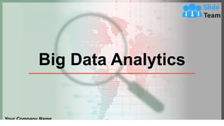 Big Data Analytics
Your Company Name
 