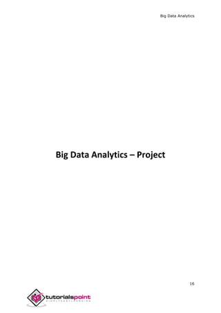 Big Data Analytics – Problem Definition
Through this tutorial, we will develop a project. Each subsequent chapter in this ...
