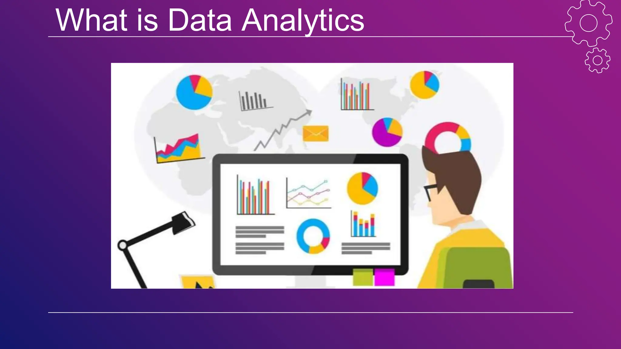 What is Data Analytics
 