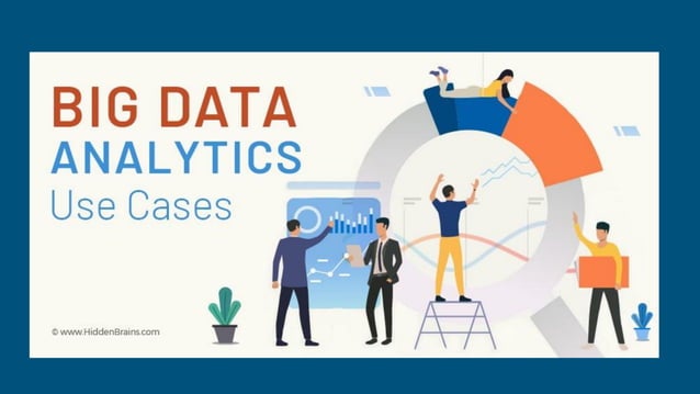 Big data analytics use cases: all you need to know | PPT
