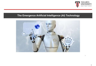 4
The Emergence Artificial Intelligence (AI) Technology
4
 