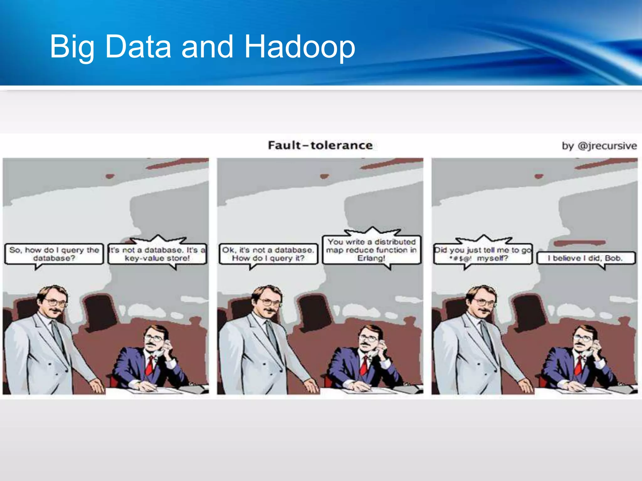 Big Data and Hadoop
 
