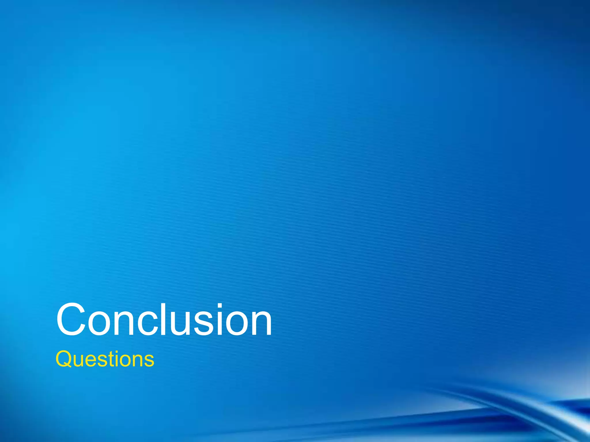 Conclusion
Questions
 