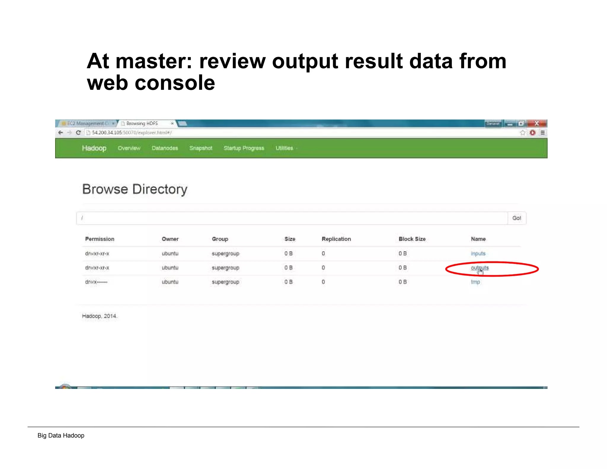 Big Data Hadoop
At master: review output result data from
web console
 