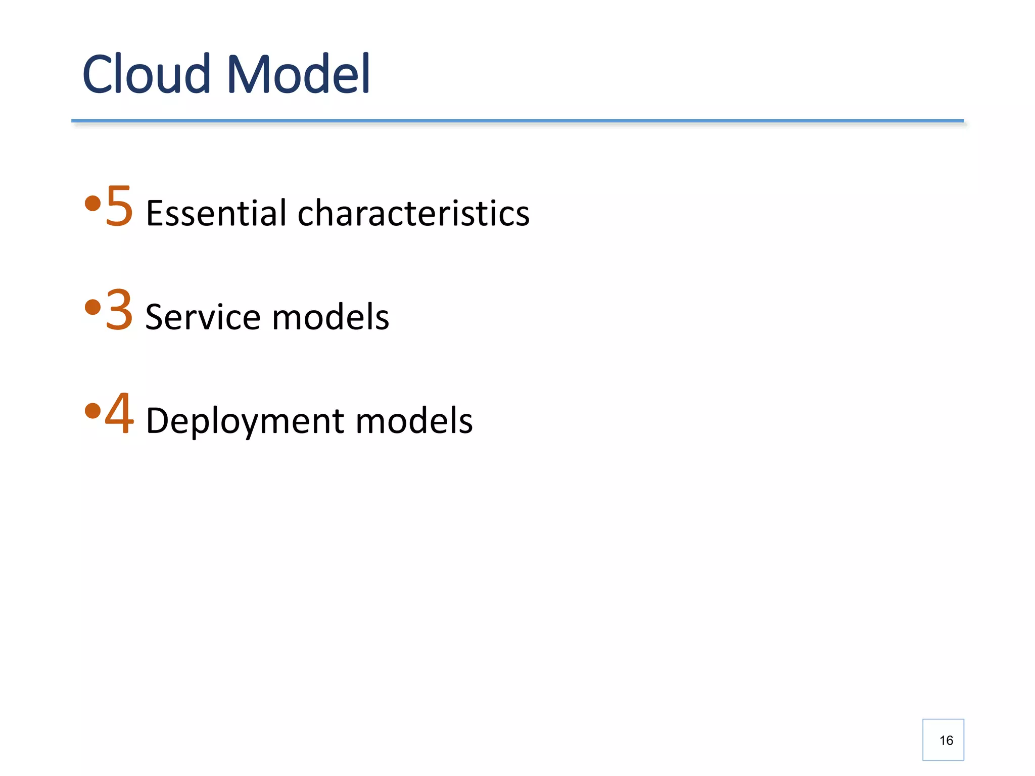 Cloud Model
•5Essential characteristics
•3Service models
•4Deployment models
16
 