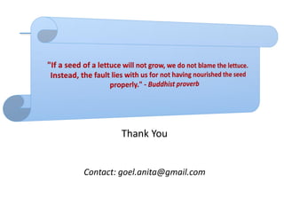 Thank You
Contact: goel.anita@gmail.com
 