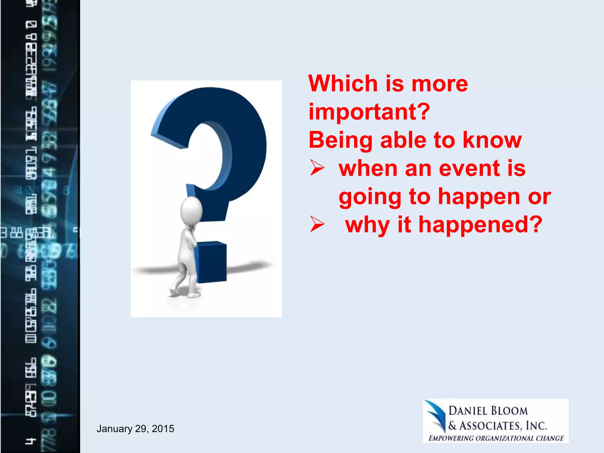 January 29, 2015
Which is more
important?
Being able to know
 when an event is
going to happen or
 why it happened?
 