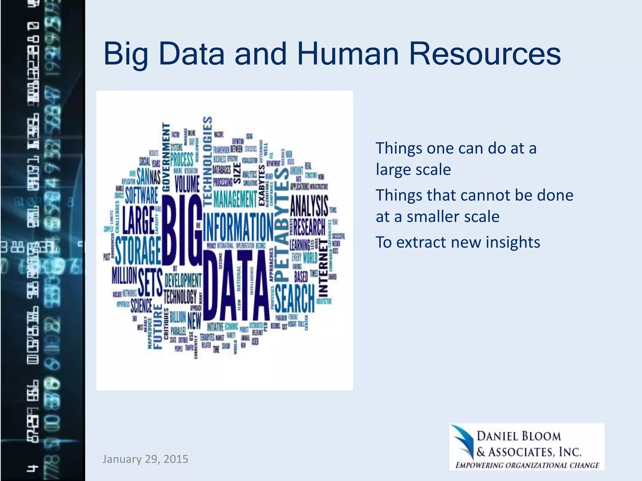 Big Data and Human Resources
Things one can do at a
large scale
Things that cannot be done
at a smaller scale
To extract new insights
January 29, 2015
 