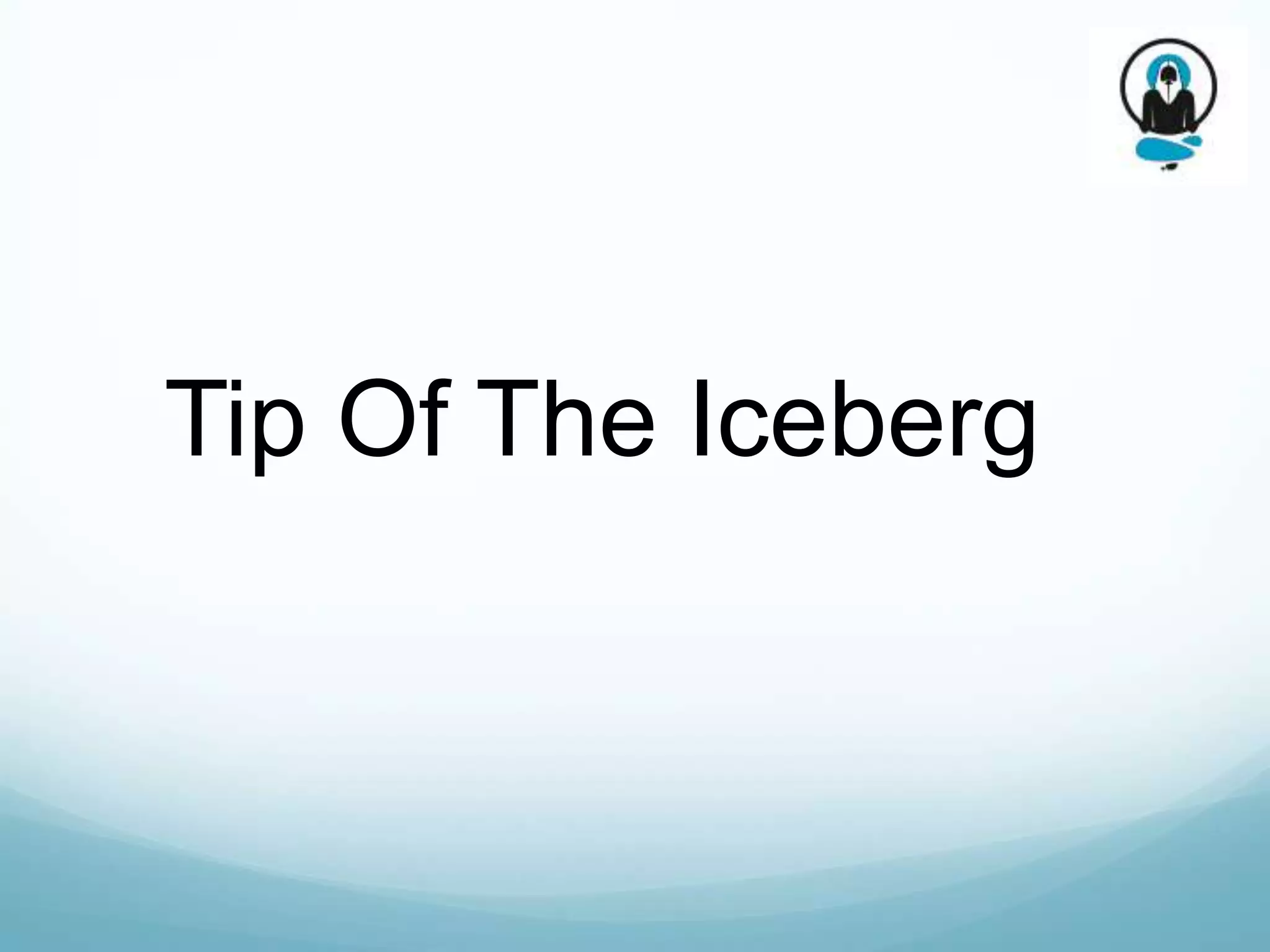 Tip Of The Iceberg
 