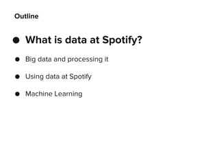 Big data and machine learning @ Spotify | PDF