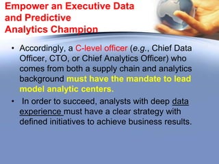 Understand
• That even ―naive users‖ should be able to ―carry
out massive data analysis without a full
understanding of systems and statistical uses.‖
National Research Council of the National Academies

• Data scientists play an indispensable role in
today‘s corporation, but business line executives
should not have to rely on them to run analytics
and make the inferences that are the basis for
decisions

 