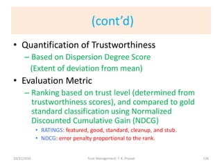 (cont’d)
• Quantification of Trustworthiness
– Based on Dispersion Degree Score
(Extent of deviation from mean)
• Evaluati...