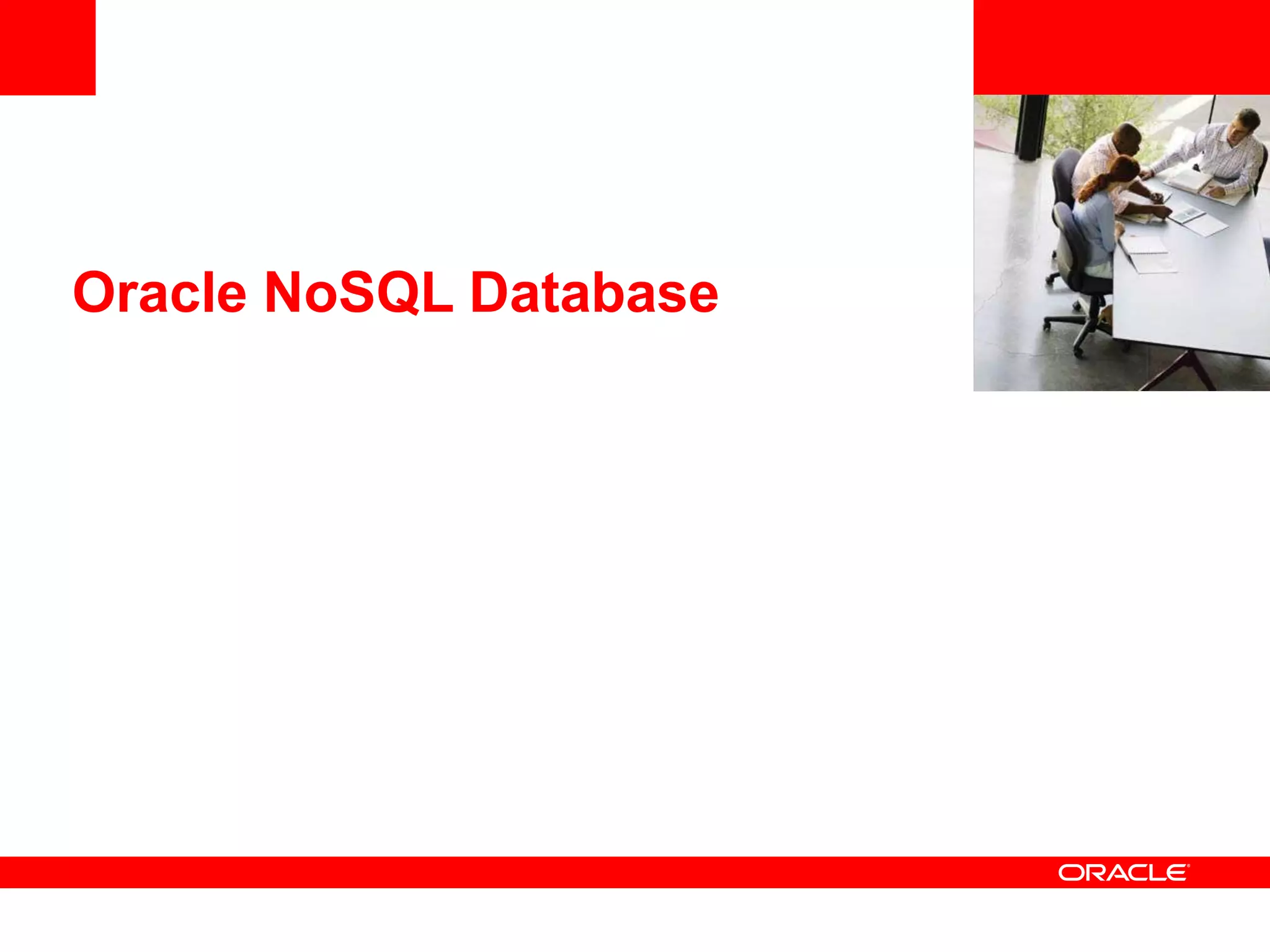 <Insert Picture Here>

Oracle NoSQL Database
 