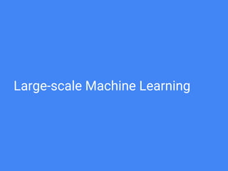Large-scale Machine Learning
 
