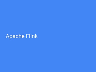 Apache Flink
 