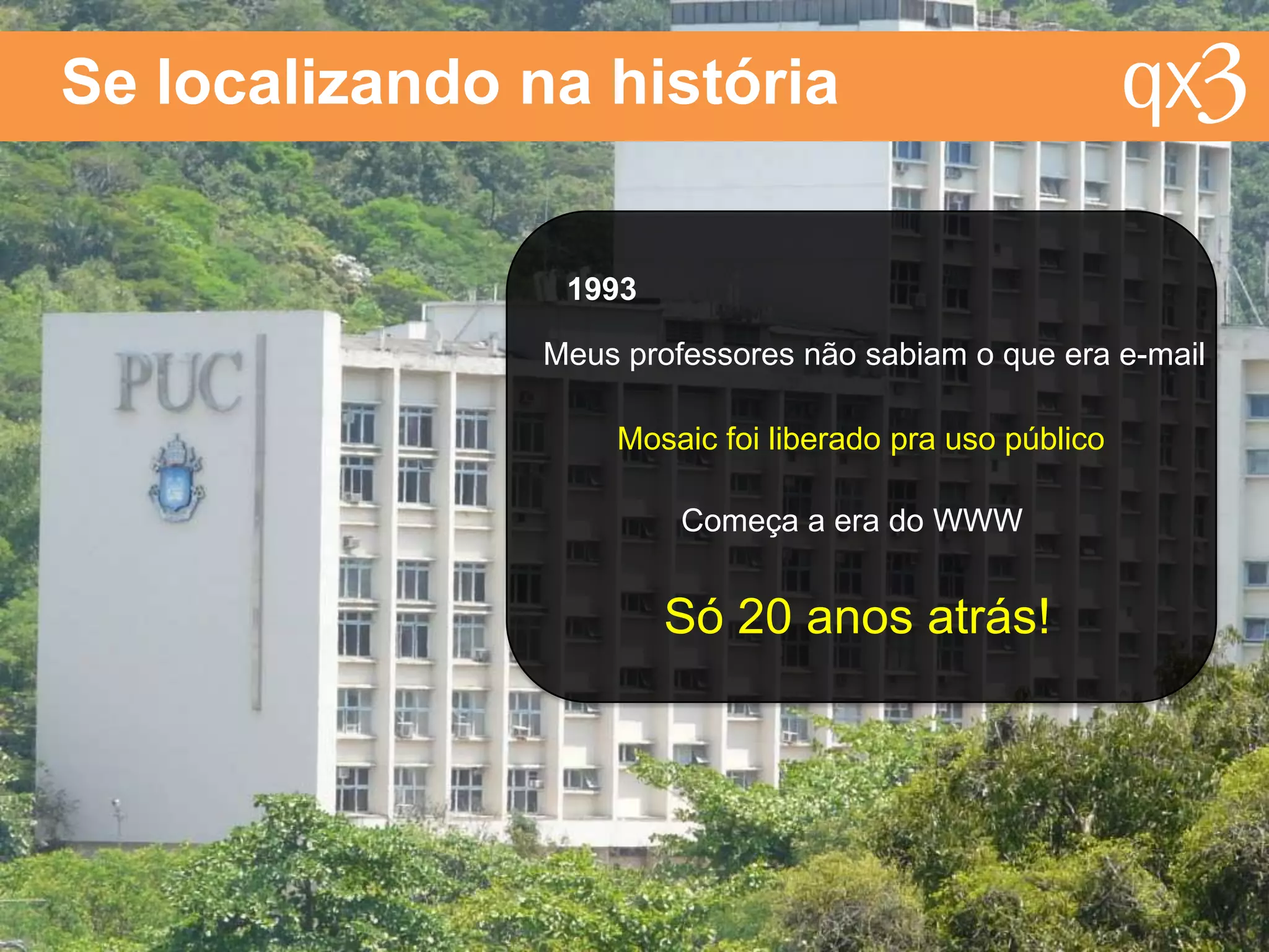 Um pouco de História
 