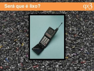 Será que é lixo?
 